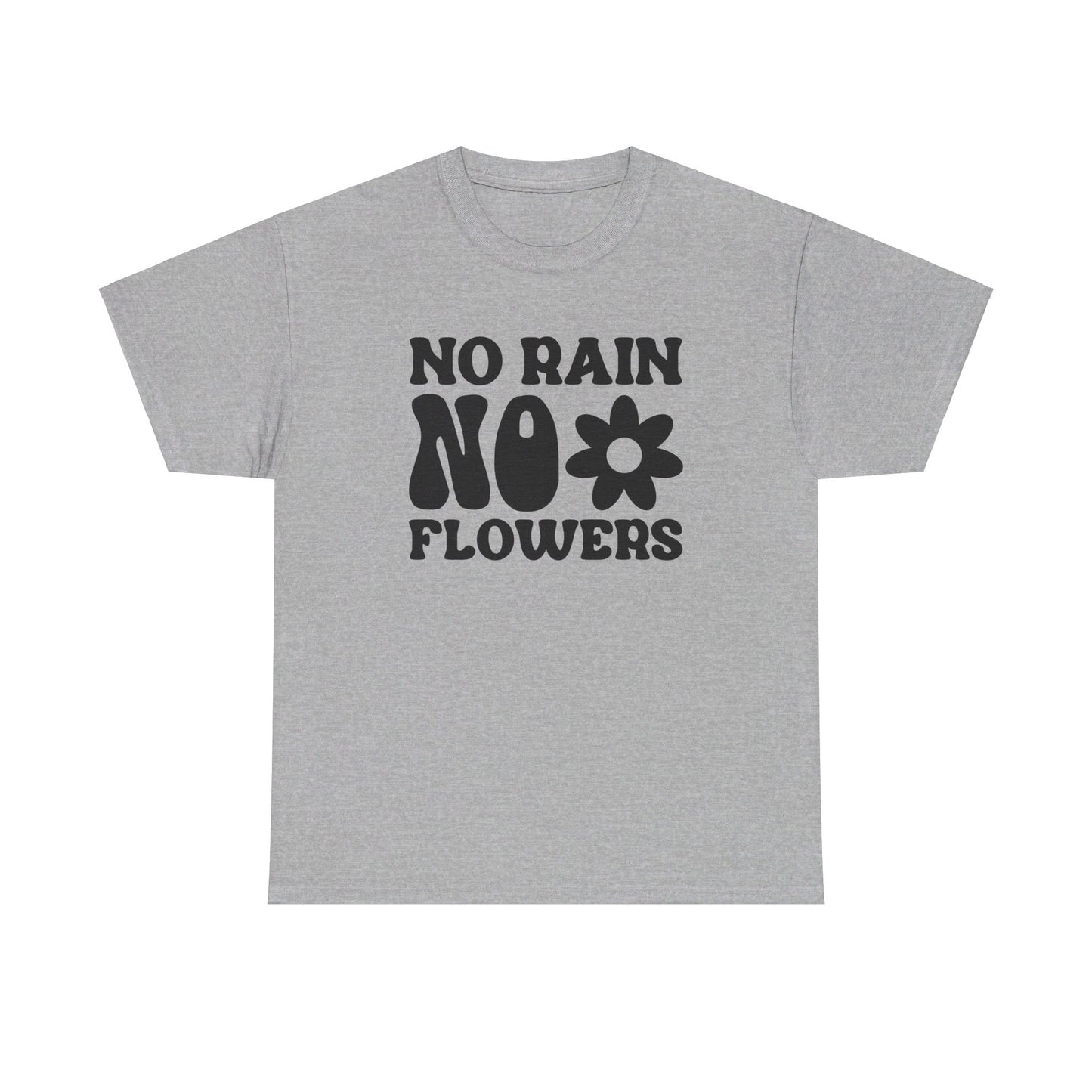 Flowers Need Rain to Flourish - T-Shirt