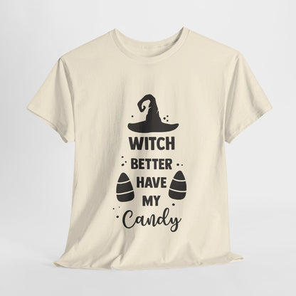 Witch better have my candy - T-Shirt