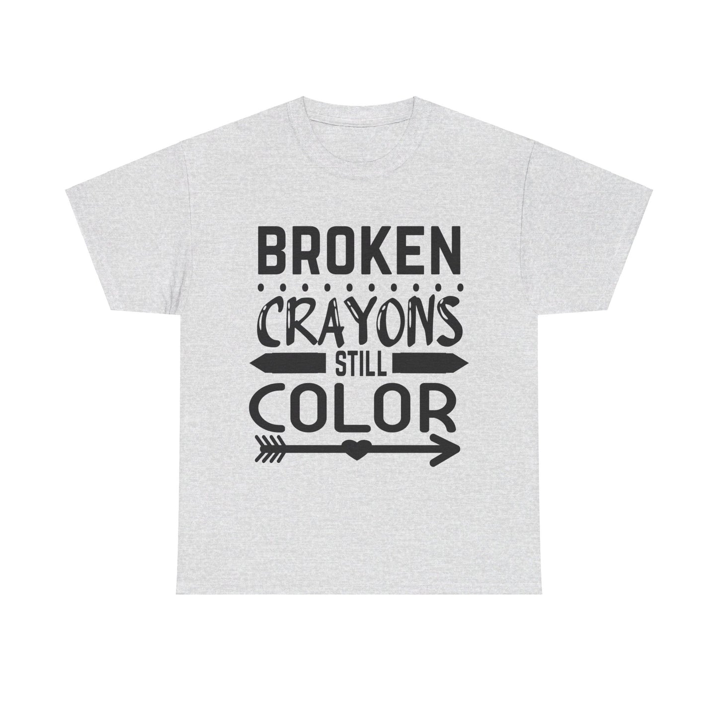 Broken Crayons Still Color T-Shirt