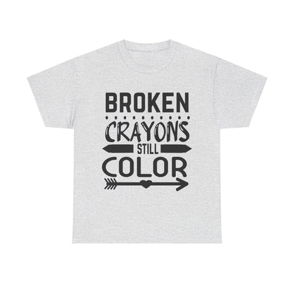 Broken Crayons Still Color T-Shirt