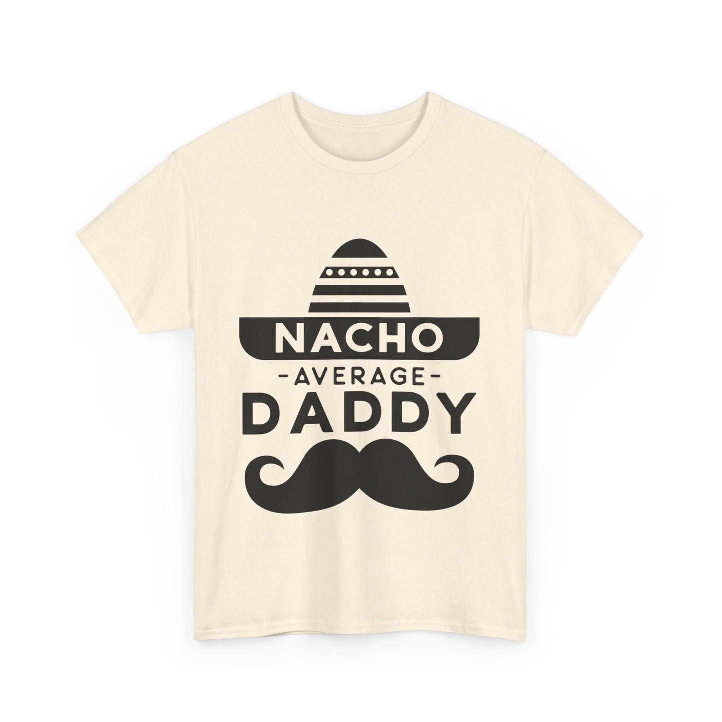 Nacho Average Daddy T-Shirt