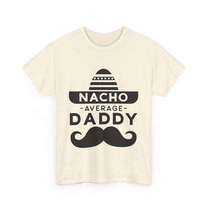 Nacho Average Daddy T-Shirt