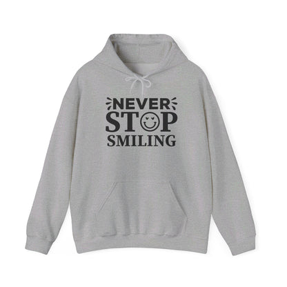 Never Stop Smiling - Hooded Sweatshirt