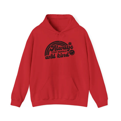 Always Stay Humble and Kind - Hooded Sweatshirt