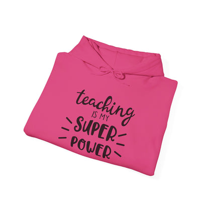 Teaching Is My Super Power - Hooded Sweatshirt