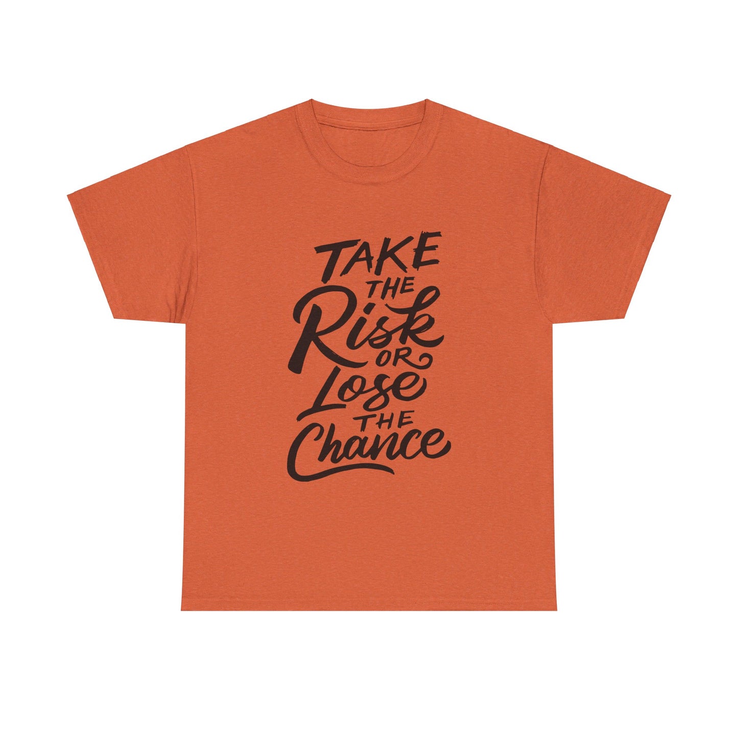 Take The Risk or Lose The Chance-T-Shirt