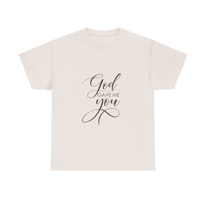 God Gave Me You T-Shirt