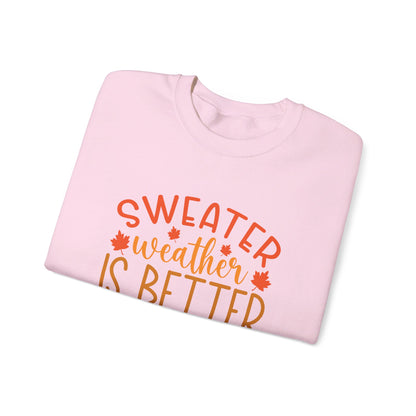 Sweater Weather Is Better Weather - Crewneck Sweatshirt