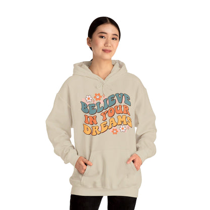 Believe In Your Dreams - Hooded Sweatshirt