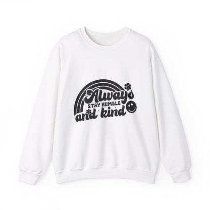 Always Stay Humble And Kind - Crewneck Sweatshirt