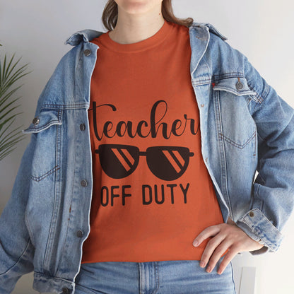 Teacher Off Duty - T-Shirt