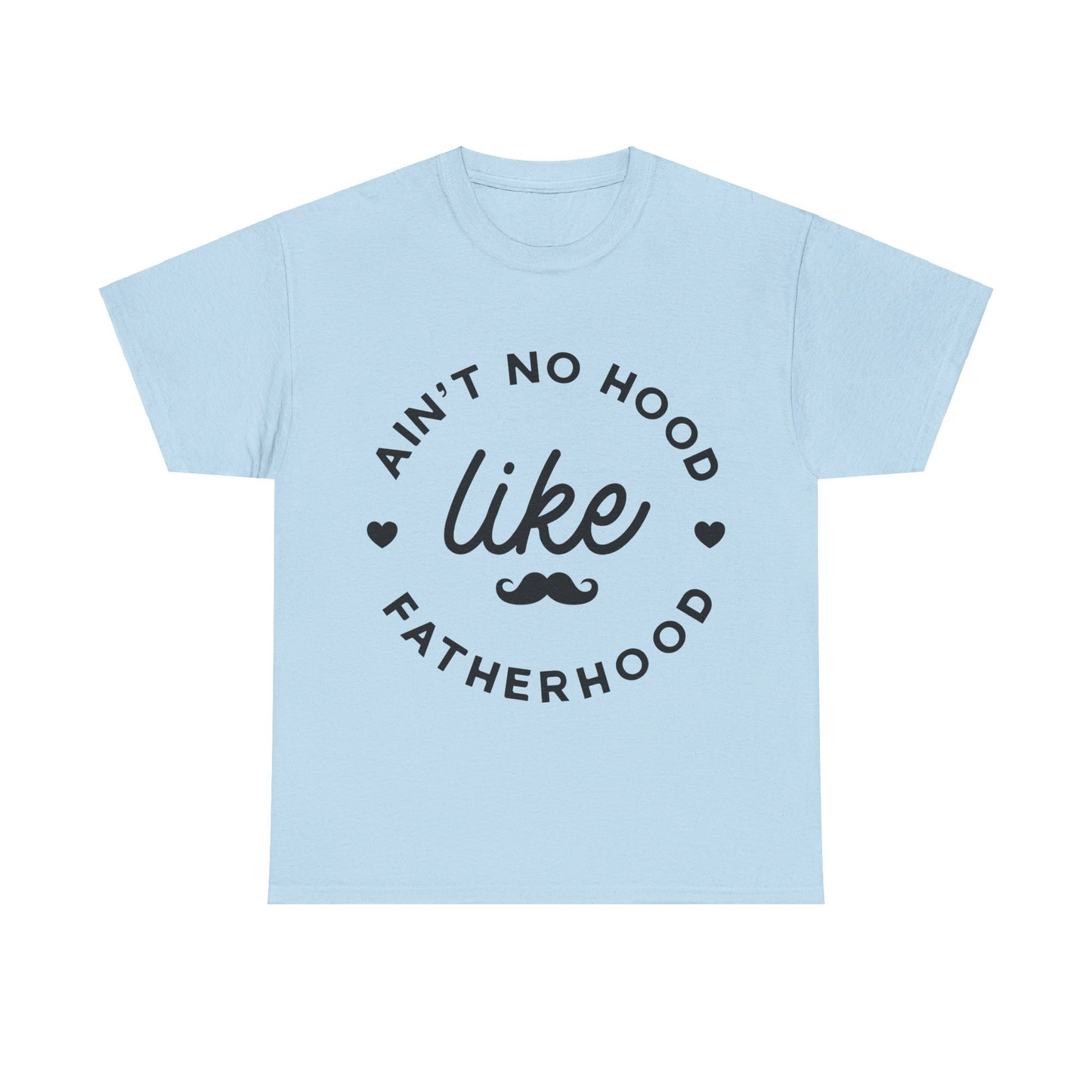 Ain't No Hood Like Fatherhood T-Shirt