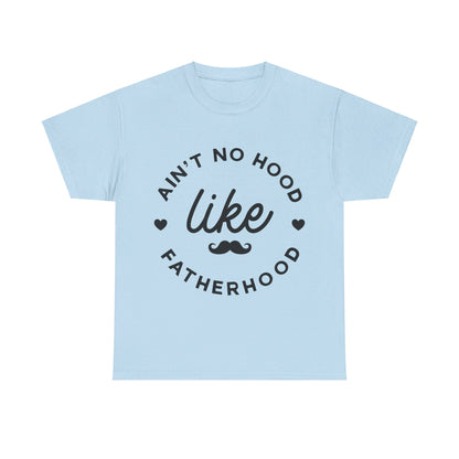 Ain't No Hood Like Fatherhood T-Shirt