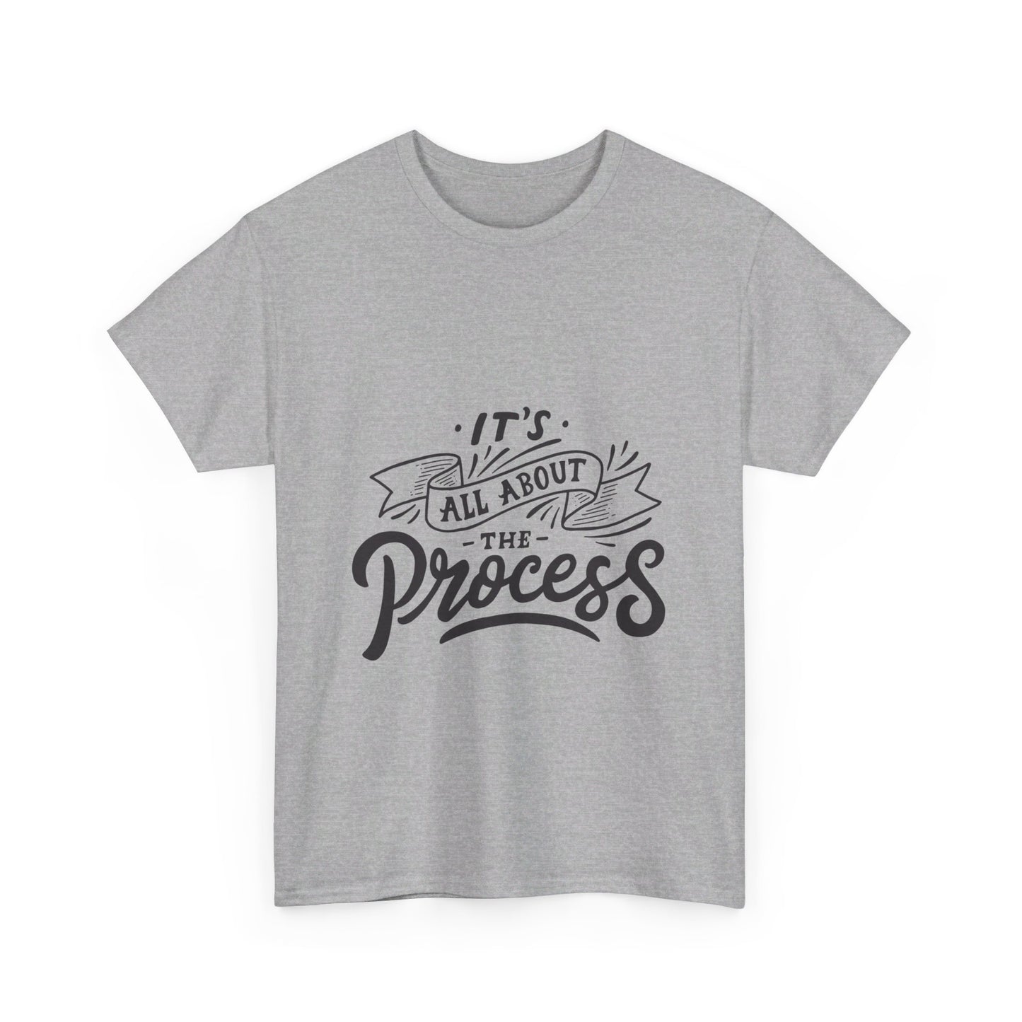 All About The Process T-Shirt