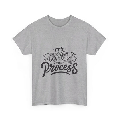 All About The Process T-Shirt