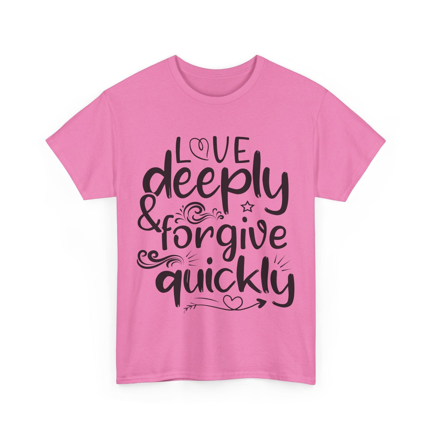 Love Deeply, Forgive Quickly T-Shirt