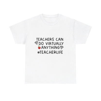 Teachers Can Do Virtually Anything - T-Shirt