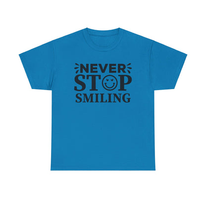 Never Stop Smiling - T-Shirt