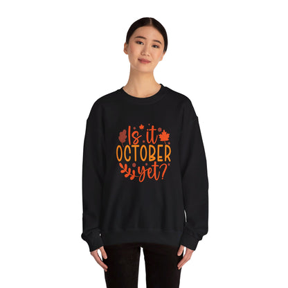 Is It October Yet - Sweatshirt