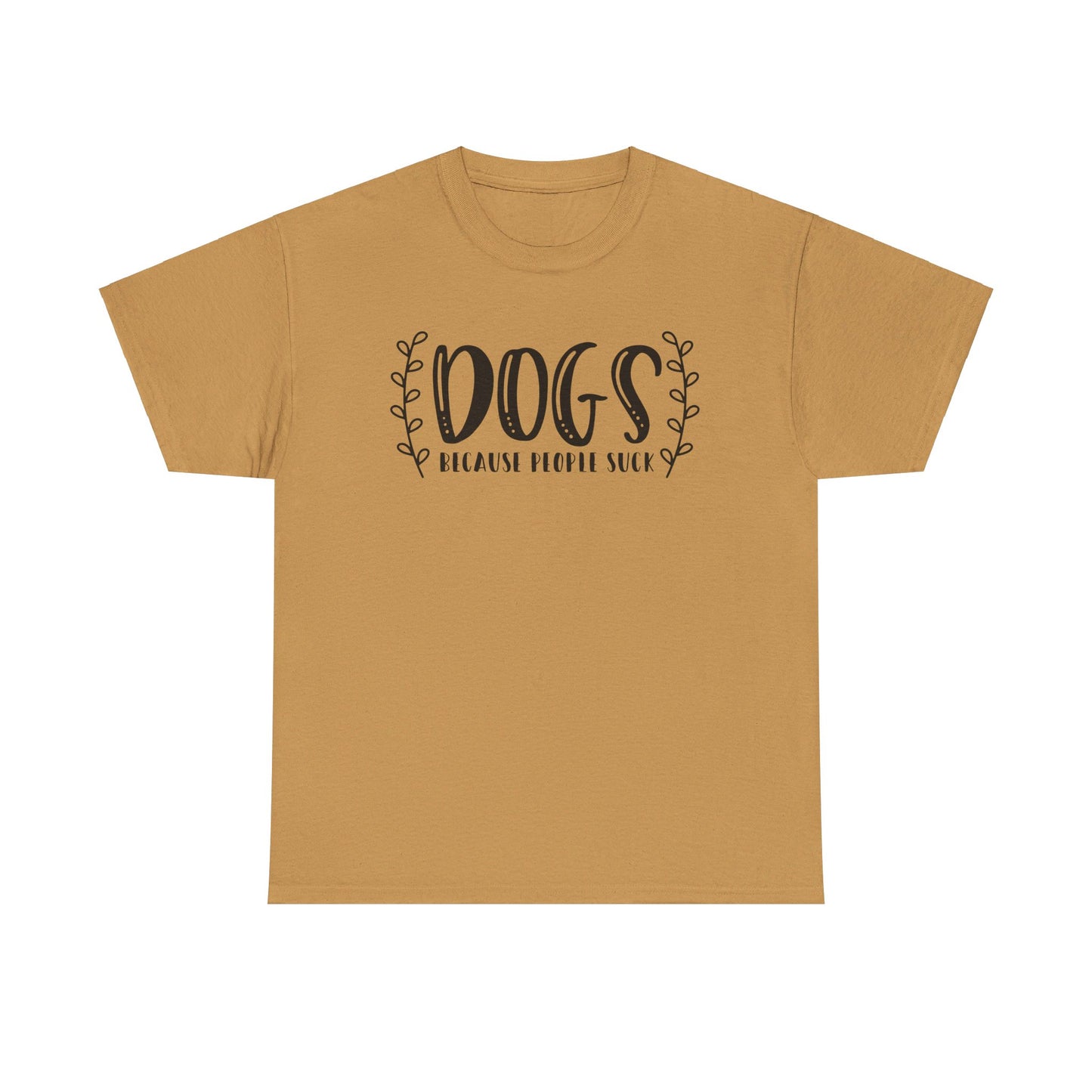 Dogs Because People Suck - T-Shirt