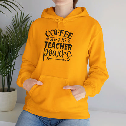 Coffee Gives Me Teacher Powers - Hooded Sweatshirt