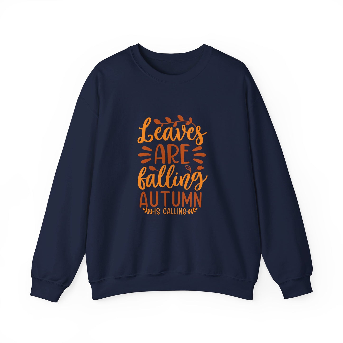 Leaves Are Falling Autumn Is Calling - Sweatshirt