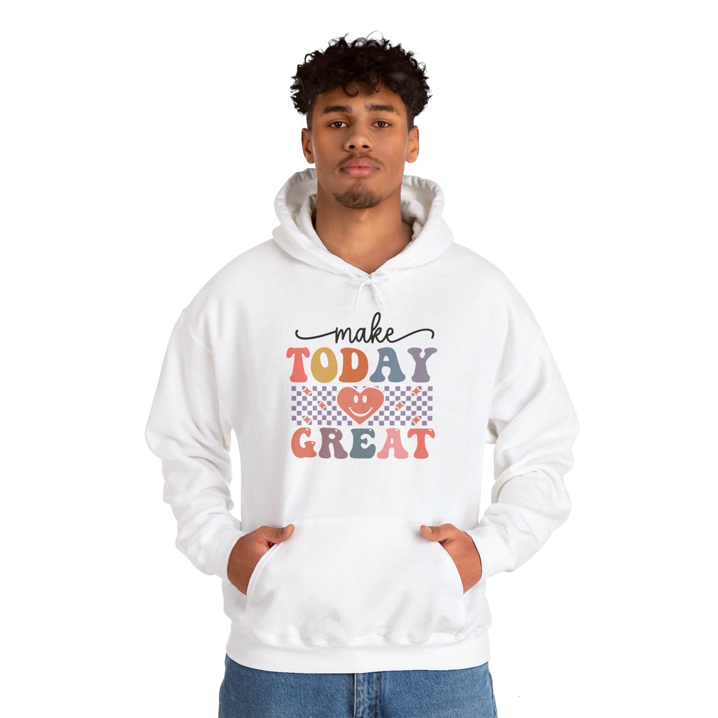 Make Today Great - Hooded Sweatshirt