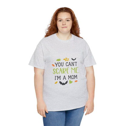 You can't scare me I'm a Mom-T-Shirt