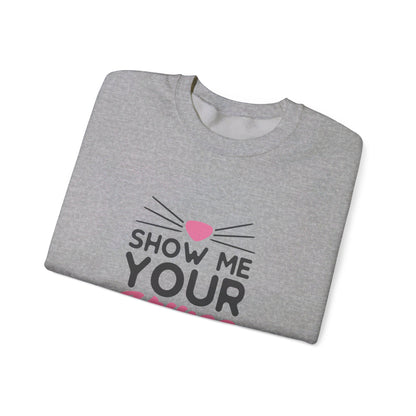 Show Me Your Kitties - Sweatshirt