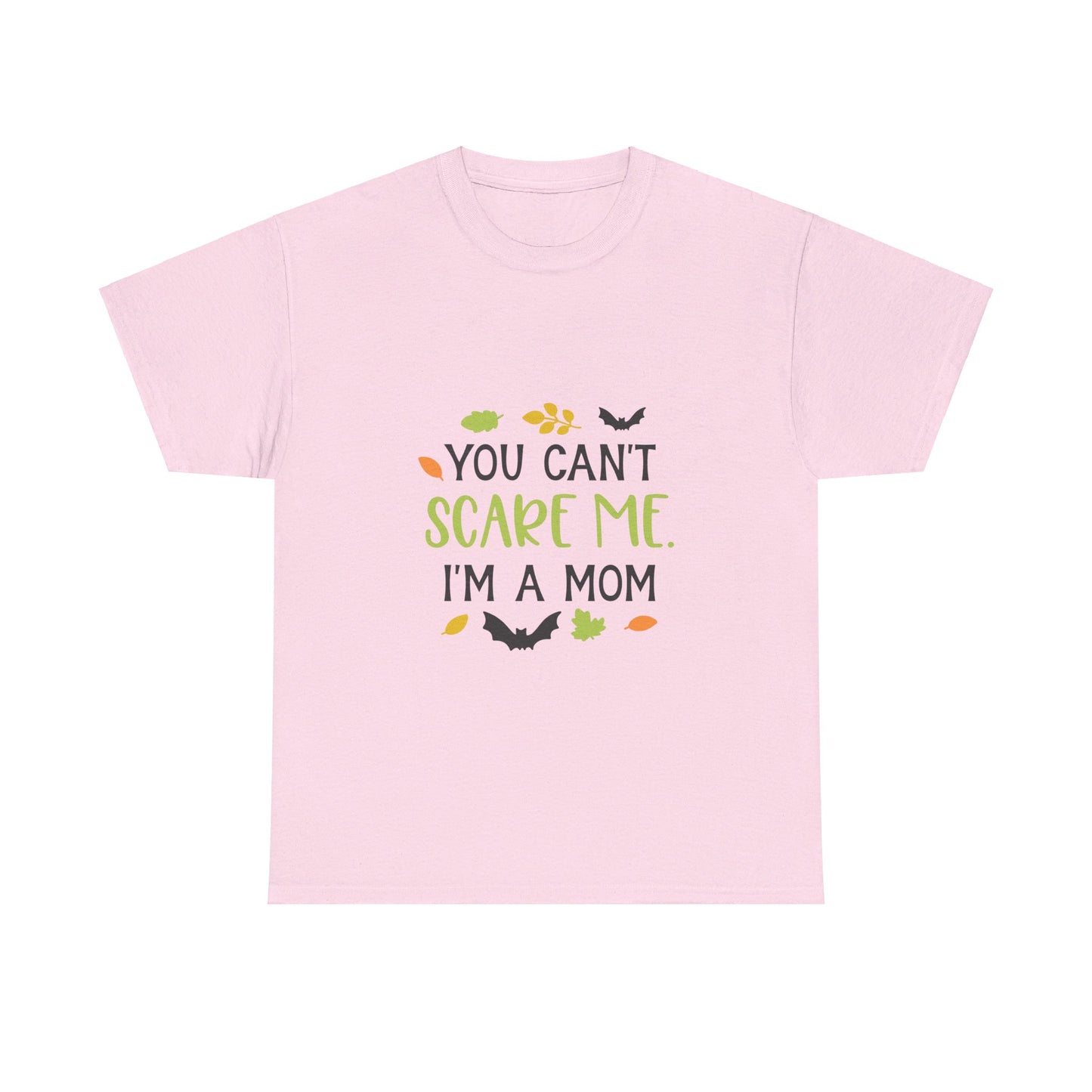 You can't scare me I'm a Mom-T-Shirt