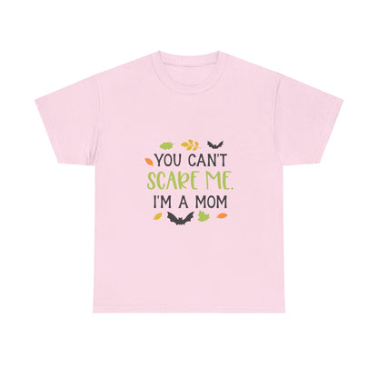 You can't scare me I'm a Mom-T-Shirt