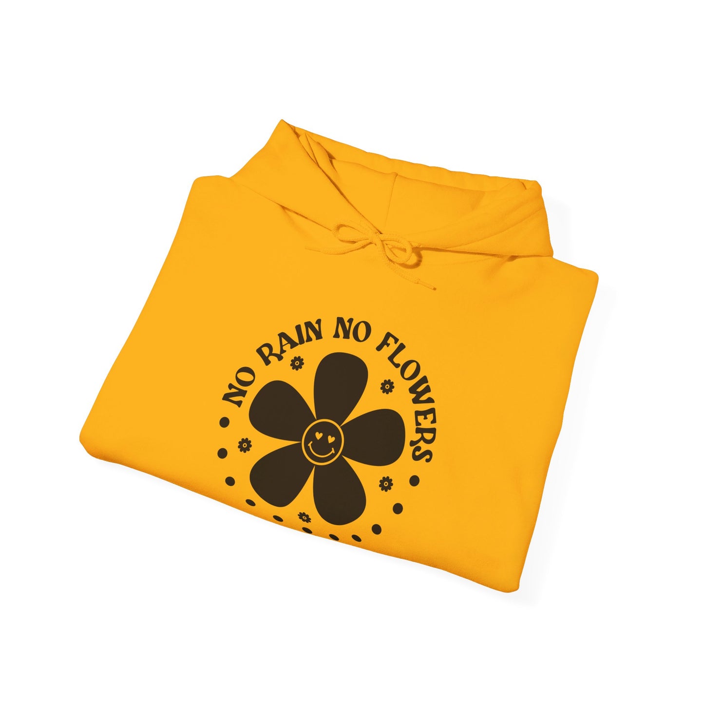 No Rain No Flowers - Hooded Sweatshirt