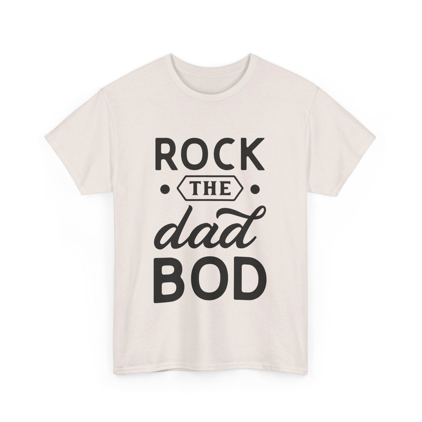 Rock the Dad Bod T-Shirt