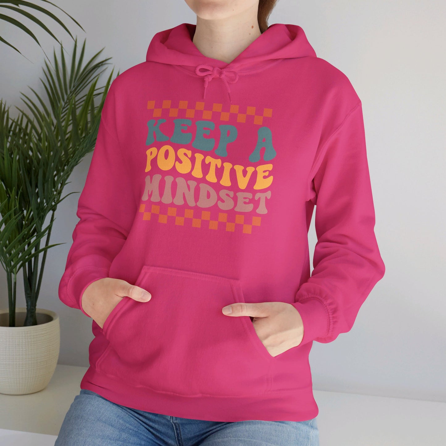 Keep a Positive Mindset - Hooded Sweatshirt