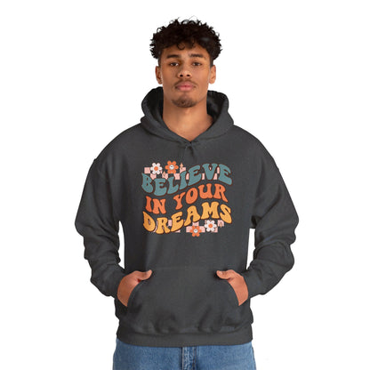 Believe In Your Dreams - Hooded Sweatshirt