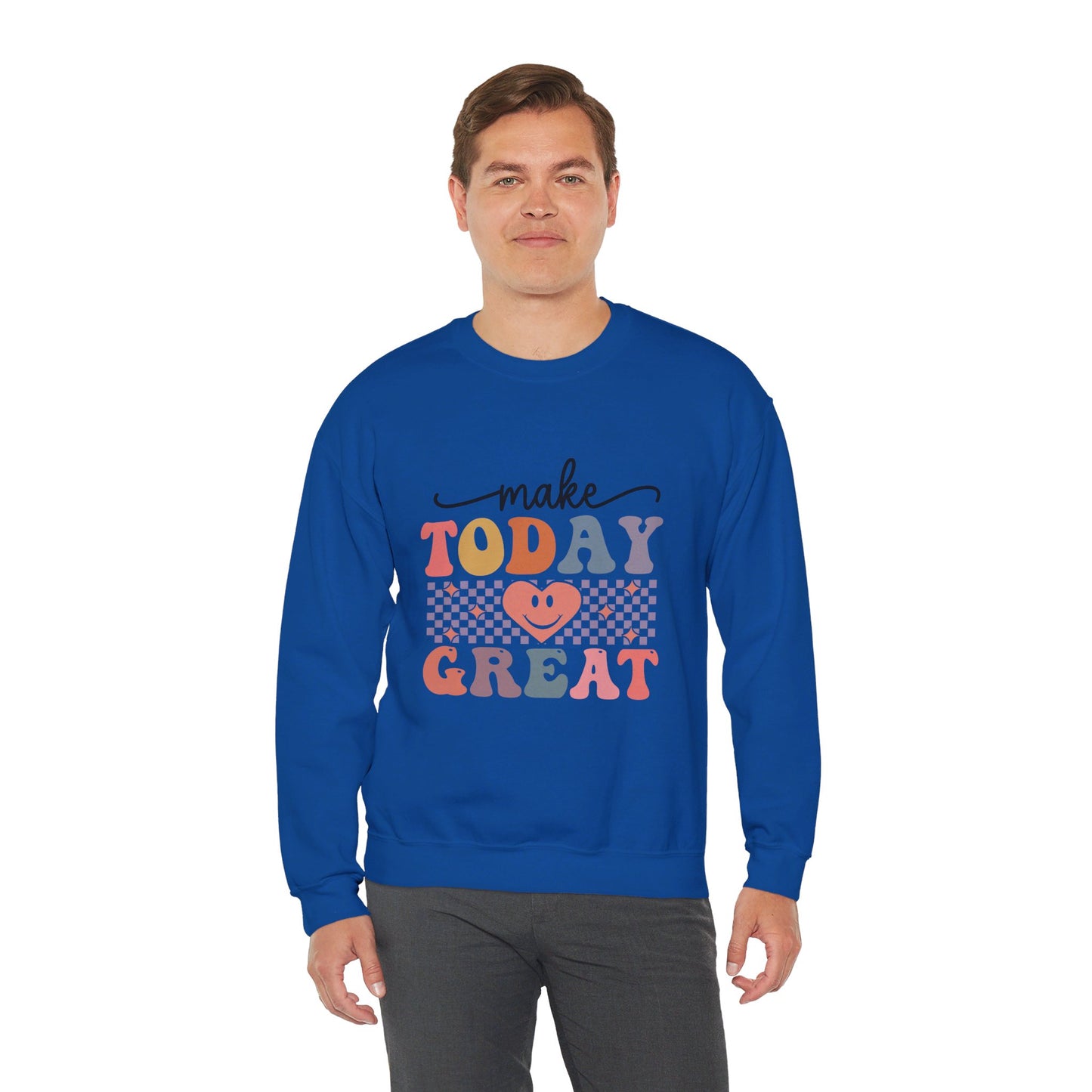 Make Today Great - Sweatshirt