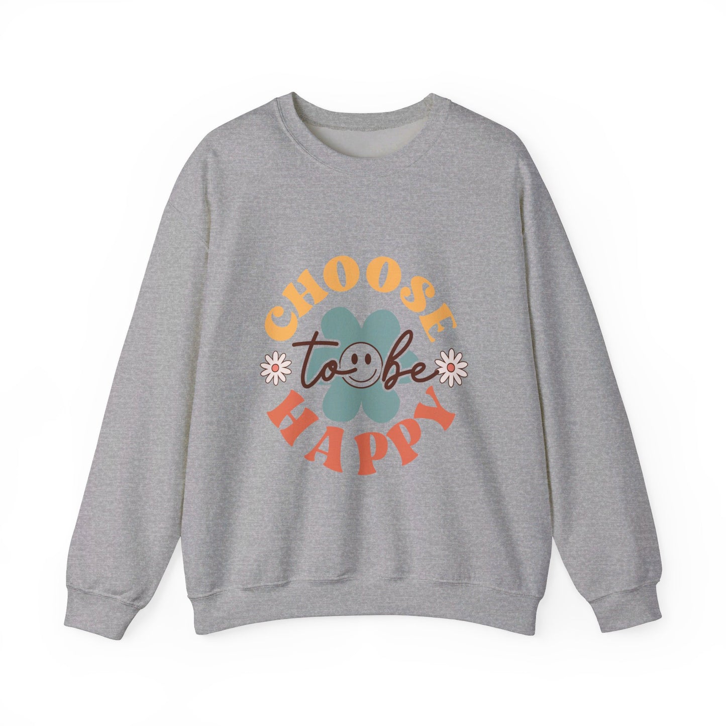 Choose To Be Happy - Sweatshirt