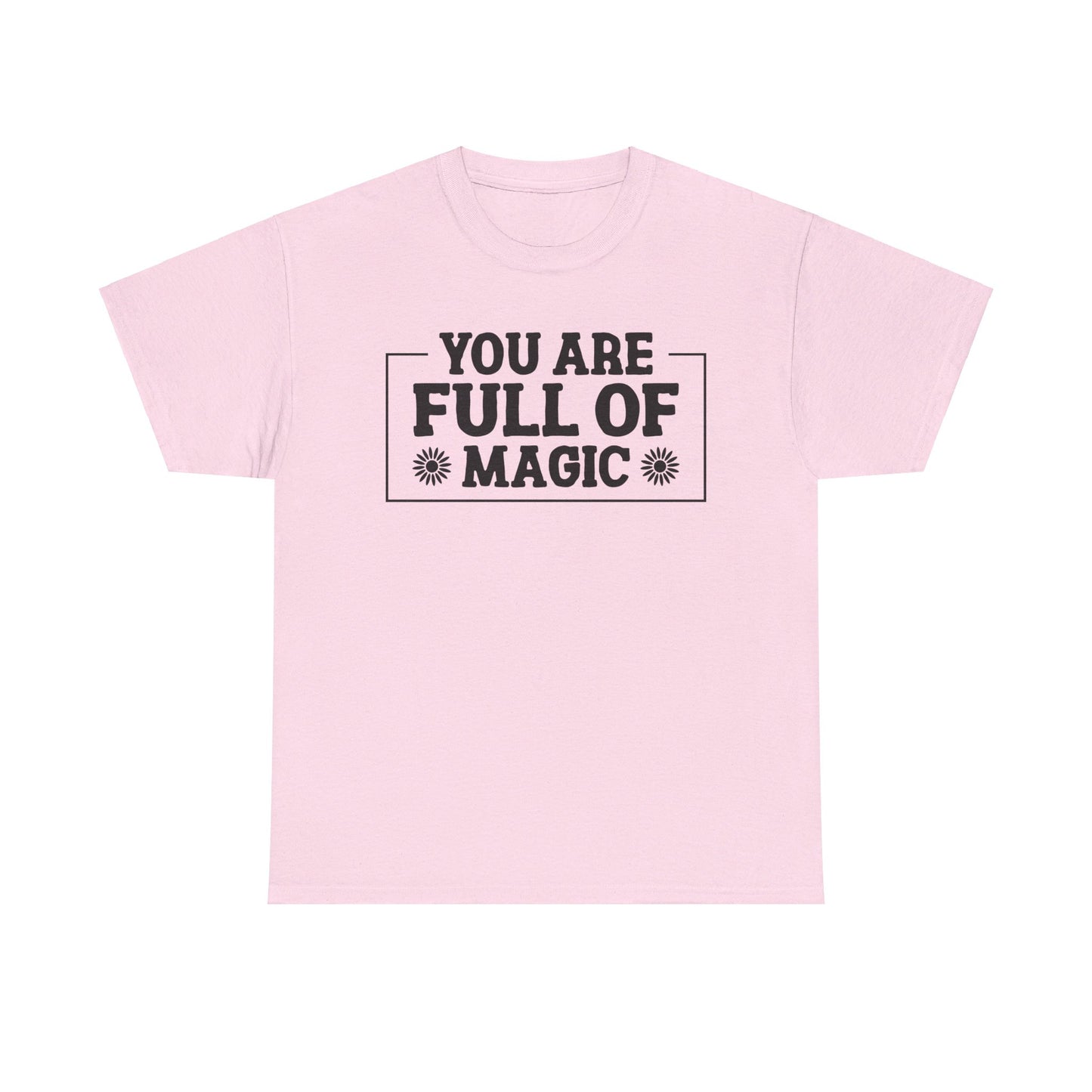 You Are Full Of Magic - T-Shirt