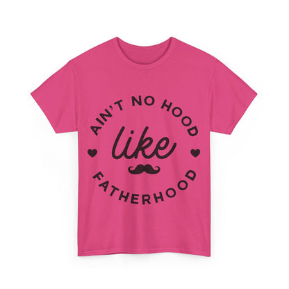 Ain't No Hood Like Fatherhood T-Shirt