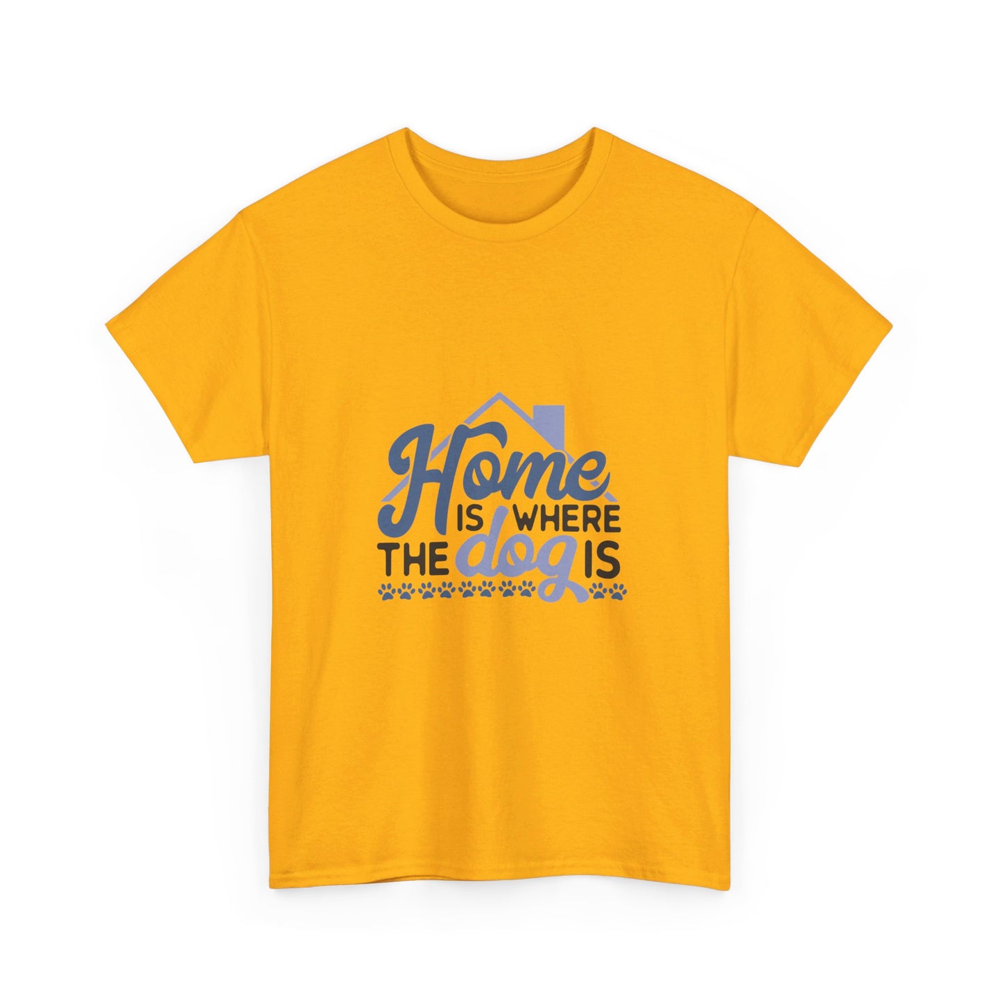 Home Is Where the Dog Is T-Shirt