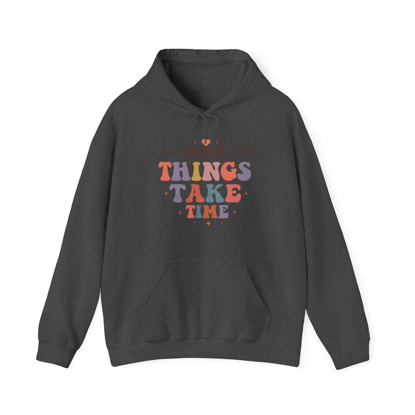 Good Things Take Time - Hooded Sweatshirt