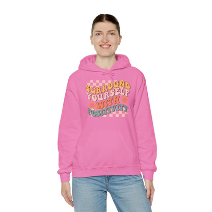 Surround Yourself With Positivity - Hooded Sweatshirt