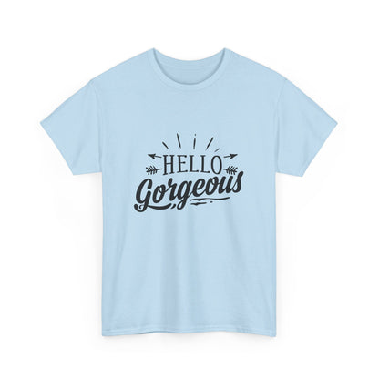 Hello Gorgeous T-Shirt