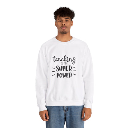 Teaching Is My Super Power - Sweatshirt