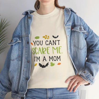 You can't scare me I'm a Mom-T-Shirt