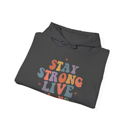 Stay Strong Long Live - Hooded Sweatshirt