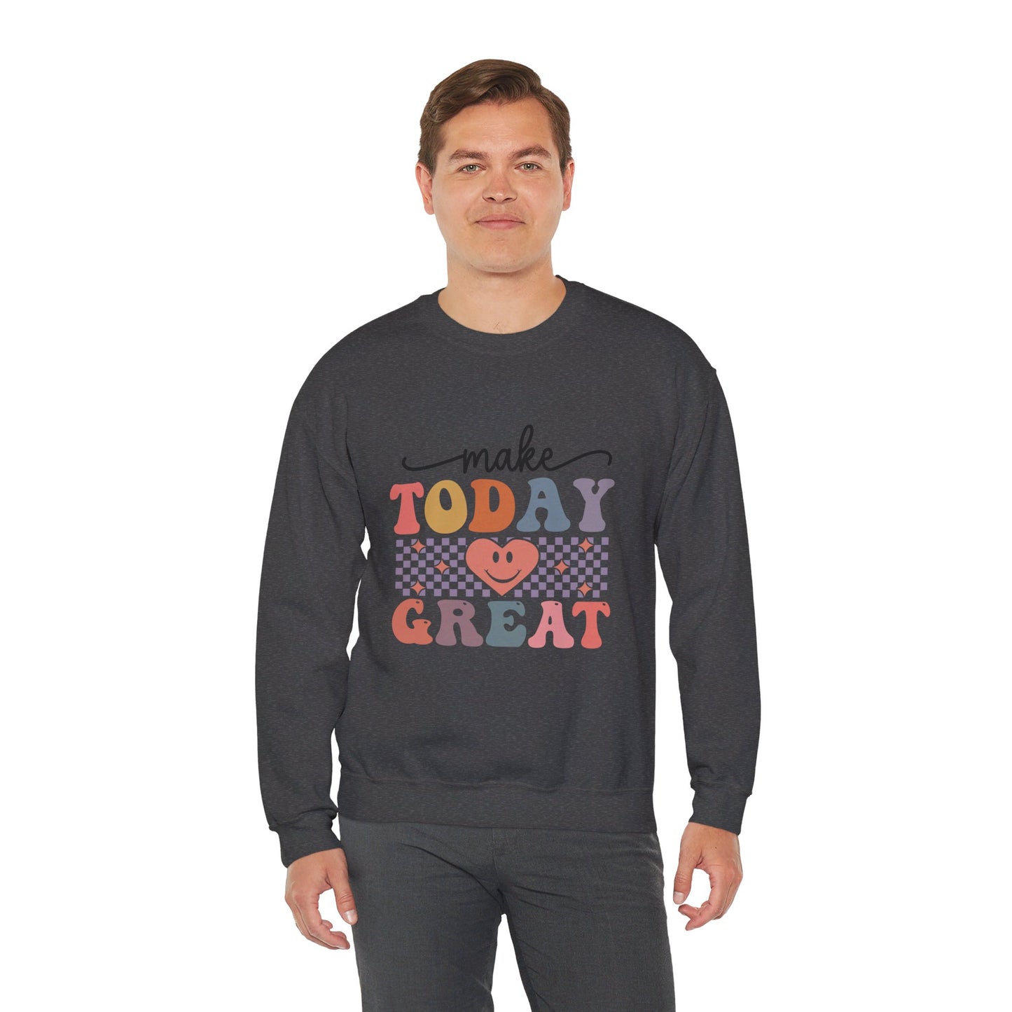 Make Today Great - Sweatshirt
