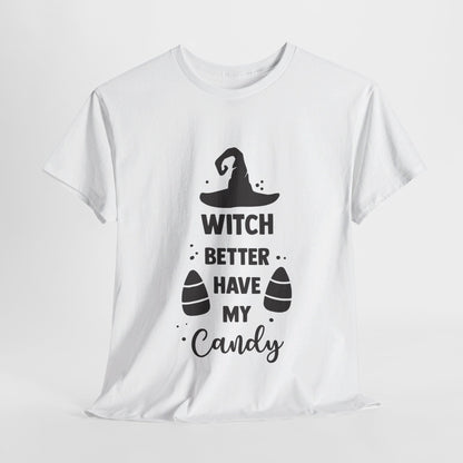 Witch better have my candy - T-Shirt