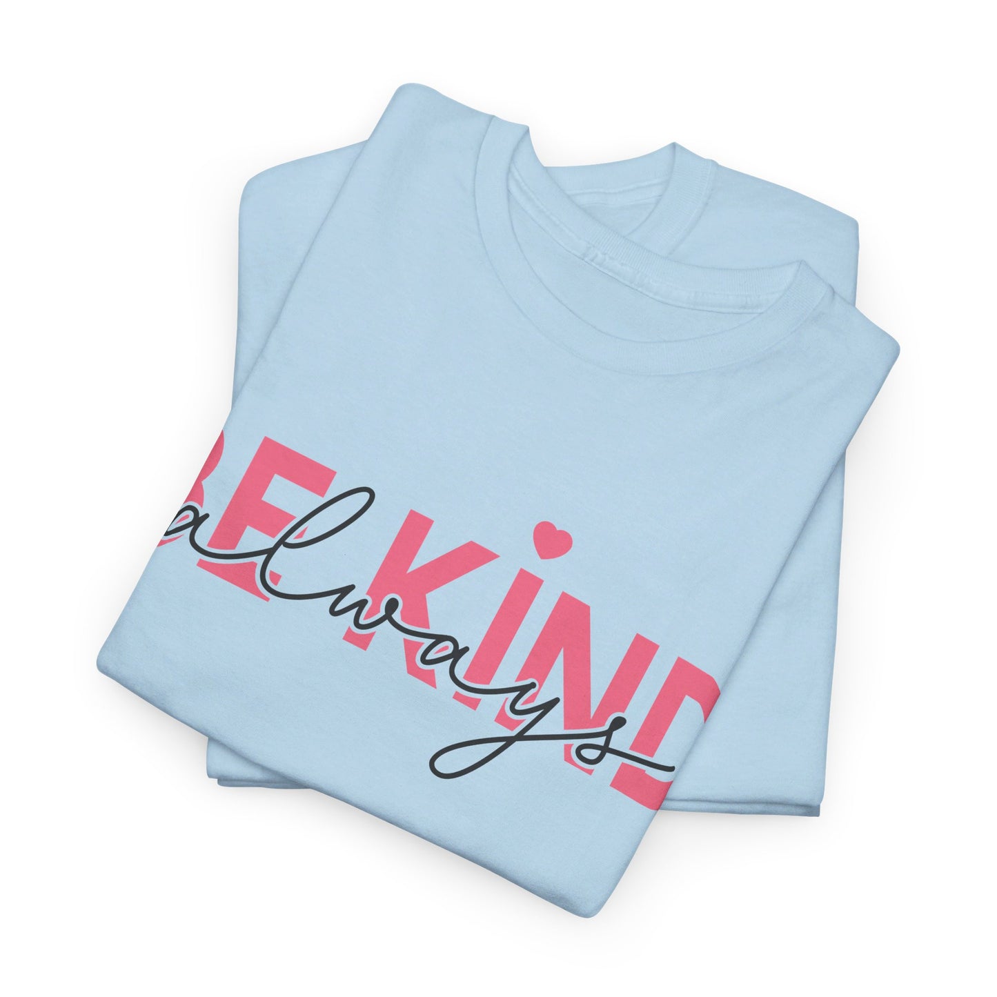 Be Kind Always - T-Shirt