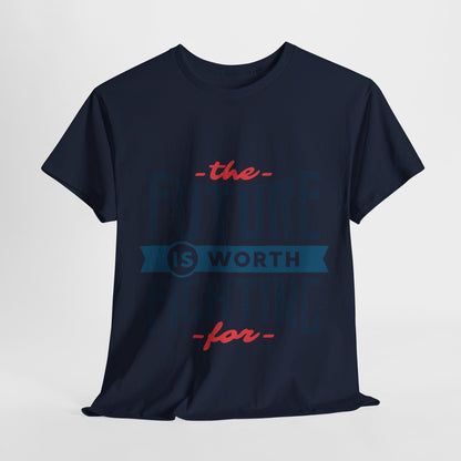 The Future is worth fighting for - T-Shirt